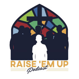 Podcast thumbnail for Raise ’Em Up Podcast