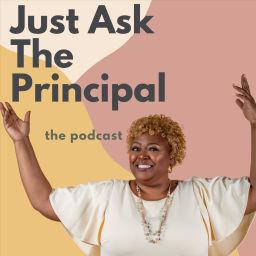 Podcast thumbnail for Just Ask the Principal