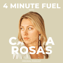 Podcast thumbnail for Four Minute Fuel with Caskia Rosas