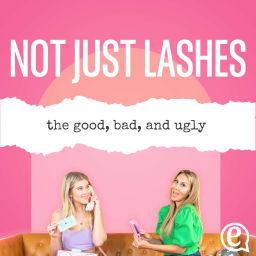 Podcast thumbnail for Not Just Lashes: The Good, Bad, and Ugly
