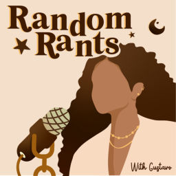 Podcast thumbnail for Random Rants with Gustavo
