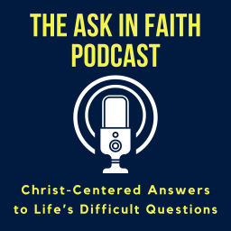 Podcast thumbnail for The Ask in Faith Podcast
