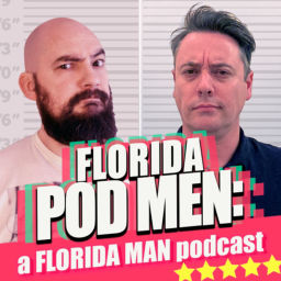 Podcast thumbnail for Florida Pod Men: A Florida Man Podcast