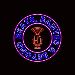 Podcast thumbnail for Beats, Banter & Beyond