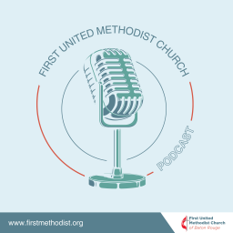 Podcast thumbnail for First United Methodist Church of Baton Rouge
