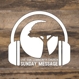 Podcast thumbnail for Live Oak Community Church's Sunday Message