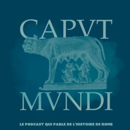 Podcast thumbnail for Caput Mundi - L'Histoire de Rome