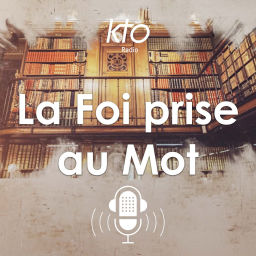 Podcast thumbnail for KTO Radio / La Foi prise au Mot