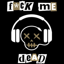 Podcast thumbnail for F*ck Me Dead Podcast