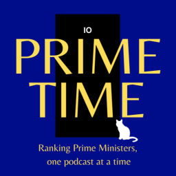 Podcast thumbnail for Prime Time: Prime Ministers