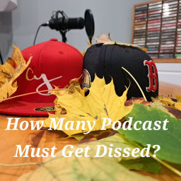 Podcast thumbnail for How Many Podcast Must Get Dissed?