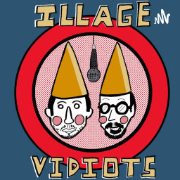 Podcast thumbnail for illage Vidiots