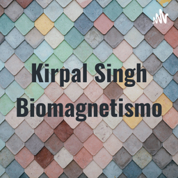Podcast thumbnail for Kirpal Singh Biomagnetismo