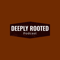 Podcast thumbnail for Deeply Rooted Podcast
