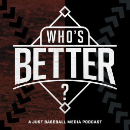 Podcast thumbnail for Who's Better Baseball