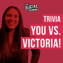 Podcast thumbnail for TRIVIA - You vs Victoria on The Jubal Show