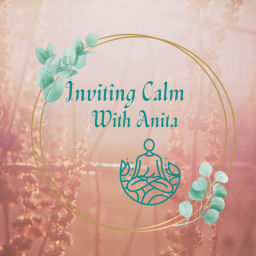 Podcast thumbnail for Inviting Calm with Anita