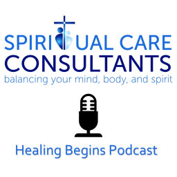 Podcast thumbnail for Healing Begins Podcast - Spiritual Care Consultants