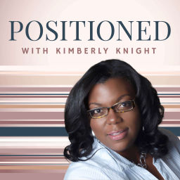 Podcast thumbnail for Positioned with Kimberly Knight