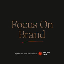 Podcast thumbnail for Focus On Brand
