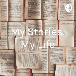 Podcast thumbnail for My Stories, My Life