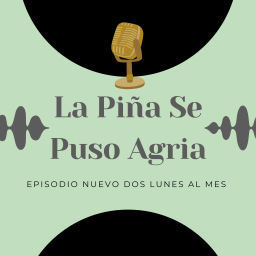 Podcast thumbnail for La Piña Se Puso Agria