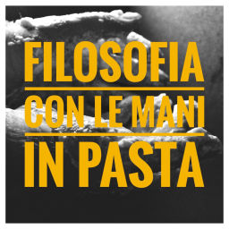 Podcast thumbnail for Filosofia Con Le Mani In Pasta