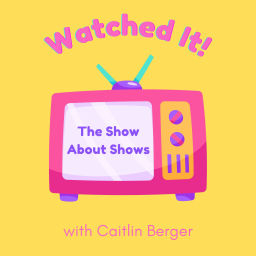 Podcast thumbnail for Watched It!