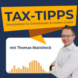 Podcast thumbnail for Tax Tipps - Der Steuerpodcast für Online-Händler und Content Creator