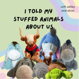 Podcast thumbnail for i told my stuffed animals about us