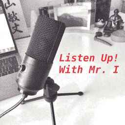 Podcast thumbnail for Listen up! With Mr. I