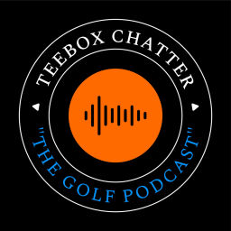Podcast thumbnail for TeeBox Chatter Golf Podcast