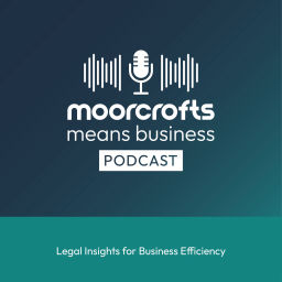 Podcast thumbnail for Moorcrofts Means Business