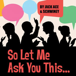 Podcast thumbnail for So Let Me Ask You This...