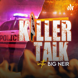 Podcast thumbnail for Killer Talk with Big Neir