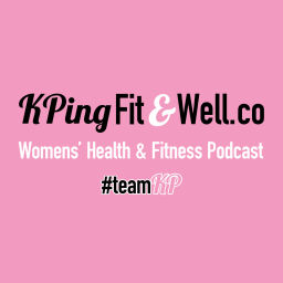 Podcast thumbnail for KPing Fit & Well - Women's Health & Fitness Podcast