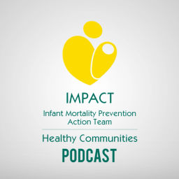Podcast thumbnail for Impact: Infant Mortality Prevention Action Team