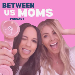 Podcast thumbnail for Between Us Moms