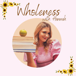 Podcast thumbnail for Wholeness with Hannah