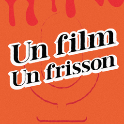 Podcast thumbnail for Un Film, Un Frisson