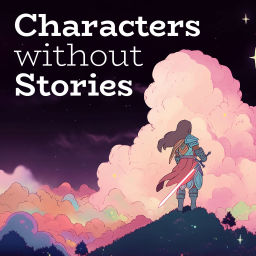 Podcast thumbnail for Characters Without Stories