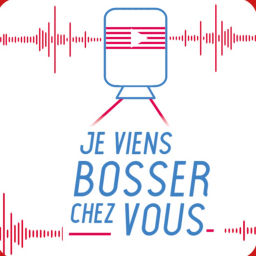 Podcast thumbnail for Je viens bosser chez vous