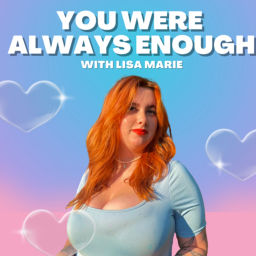 Podcast thumbnail for You Were Always Enough