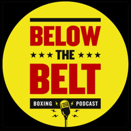 Podcast thumbnail for Below The Belt - Boxing Podcast