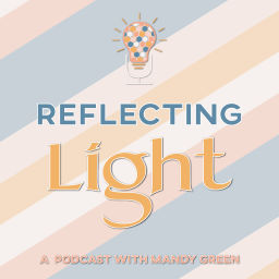 Podcast thumbnail for REFLECTING LIGHT