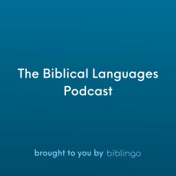 Podcast thumbnail for The Biblical Languages Podcast (brought to you by Biblingo)