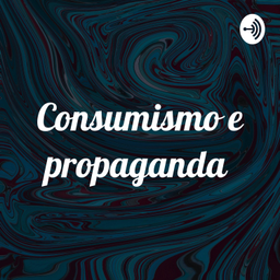 Podcast thumbnail for Consumismo e propaganda