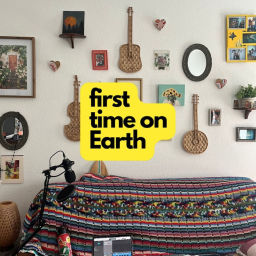 Podcast thumbnail for First Time on Earth