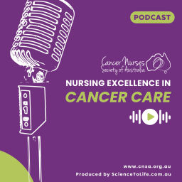 Podcast thumbnail for Nursing Excellence in Cancer Care - Cancer Nurses Society of Australia Podcast