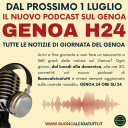 Podcast thumbnail for Genoa H24 - Il tuo podcast rossoblu